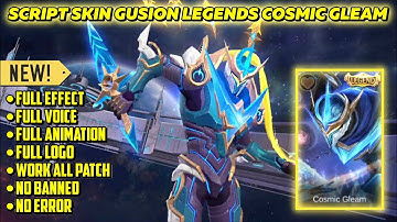 SCRIPT GUSION LEGENDS COSMIC GLEAM TERBARU 2021 || FULL EFFECT + VOICE || MOBILE LEGENDS