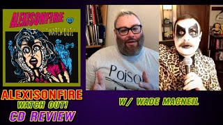 Alexisonfire&#39;s &quot;WATCH OUT!&quot; CD Review W/ Wade MacNeil (052)