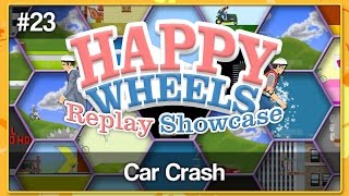 CAR CRASH - Happy Wheels Replay Showcase #23