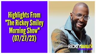 Highlights From The Rickey Smiley Morning Show (07/27/23)