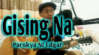 Gising Na - Parokya Ni Edgar - PNE (Cover)