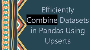 Efficiently Combine Datasets in Pandas Using Upserts