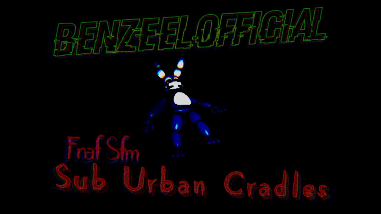FNAF SFM Sub Urban Cradles (first full song animation) YouTube