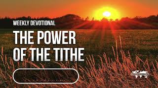 The Power of the Tithe  - Weekly Devotional