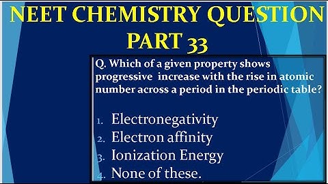 Neet chemistry question /Electronegativity,Electron affinity,Ionization Energy increase with Atom no