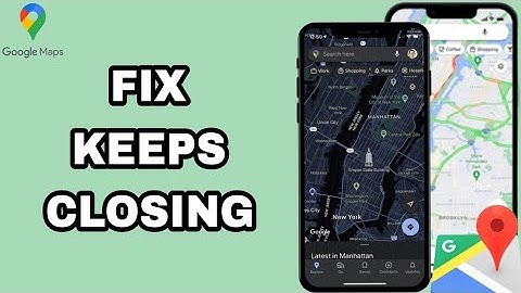 How To Fix And Solve Google Maps Keeps Closing | Final Solution