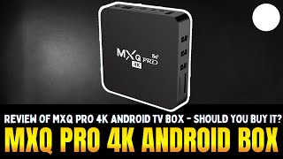 Review of MXQ PRO 4K Android TV BOX - Should You Buy It?