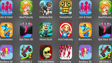Join&Clash,SaveTheLady,RobberyBob,TempleRun2,Bowmasters,EpicRace3D,MinionRush,KickTheBuddy,RunRace3D