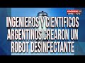 Orgullo nacional: Argentinos crearon robot desinfectante
