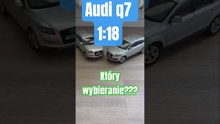 AUDI Q7 GEN1. VS GEN.2 FACELIFT | KYOSHO 1:18 1/18 #KYOSHO