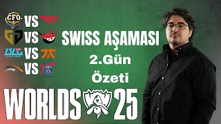 Worlds 2025 2. Gün Özeti - Swiss Aşaması