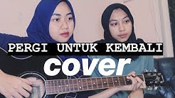 Ello - Pergi Untuk Kembali (Acoustic Cover) | Rin & Ren  - Durasi: 3:58. 