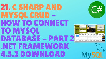 C# AND MYSQL DATABASE #21 - How To Connect To MySql Database - Part 2 .Net Framework 4.5.2 Download