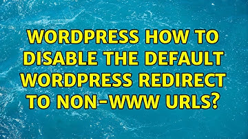 Wordpress: How to disable the default WordPress redirect to non-www URLs? (2 Solutions!!)