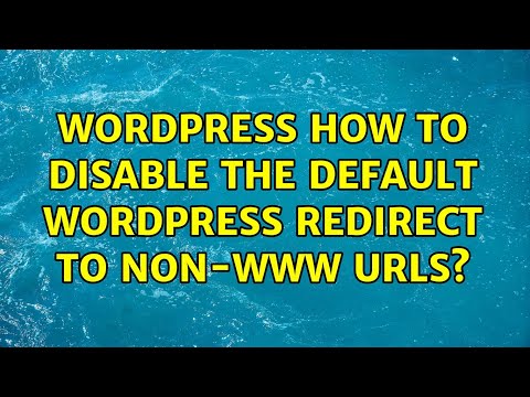Wordpress: How to disable the default WordPress redirect to non-www URLs? (2 Solutions!!)