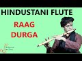 Hindustani Flute : Durga Raag Aalap ( learning Mode )