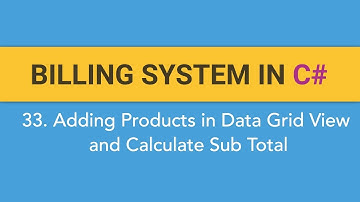 33. How to create BILLING SYSTEM in C#? Adding the Products in DataGridView and Calculate Sub Total