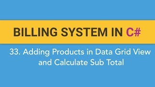 33. How to create BILLING SYSTEM in C# Adding the Products in DataGridView and Calculate Sub Total