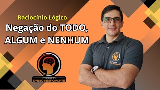 Negação do TODO, ALGUM E NENHUM. (Questões)