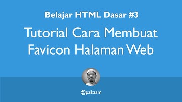 Belajar HTML Dasar #3 Tutorial Cara Membuat Favicon Halaman Web @pakzam