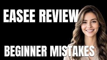 How to Use Easee Review Properly  Beginner Mistakes That Cost You