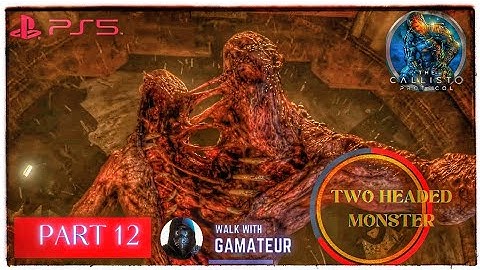 THE CALLISTO PROTOCOL | Gameplay | Walkthrough [4K 60FPS PS5] Part 12 - TWO HEADED MONSTER