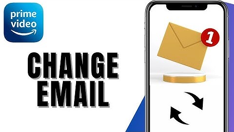 How To Change Email On Prime Video