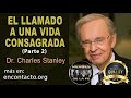 Charles Stanley EL LLAMADO  A UNA VIDA CONSAGRADA Parte 2  En Contacto HEROES DE LA  FE