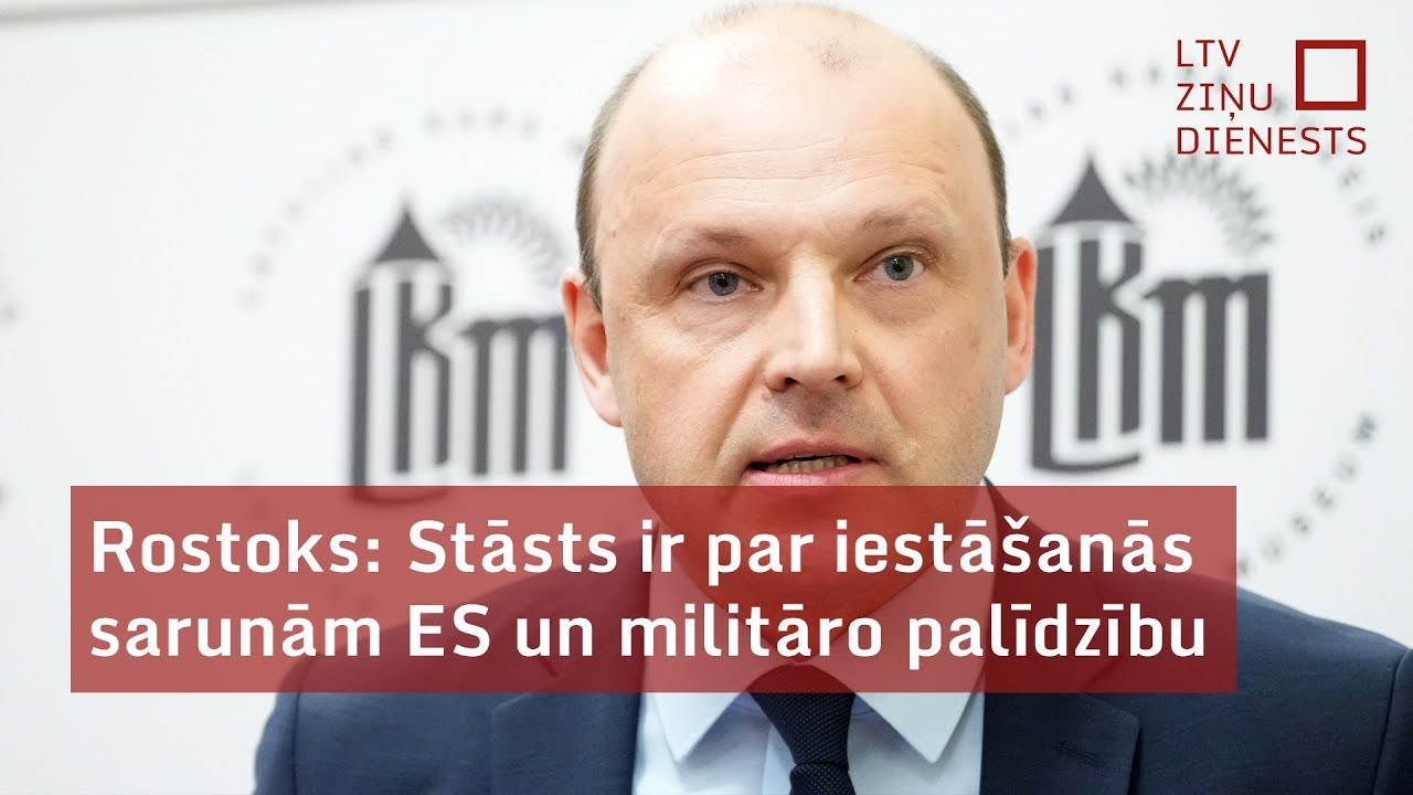 Rostoks: Stāsts ir par iestāšanās sarunām ES un militāro palīdzību ...