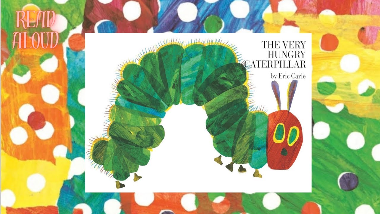 THE VERY HUNGRY CATERPILLAR 🐛 by Eric Carle -Fun read aloud - YouTube