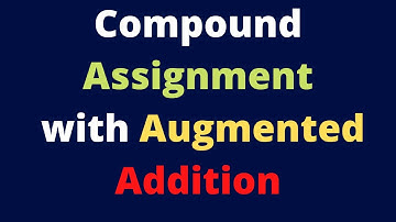 Compound Assignment with Augmented Addition