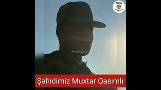 Şəhidimiz Muxtar Qasımlı. Məkanın Cənnət, Ruhun Şad Olsun.