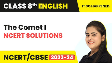 The Comet - I | NCERT Solutions | Class 8 English