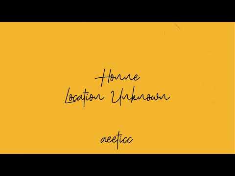 Location Unknown ◐ - Honne (Lyrics)