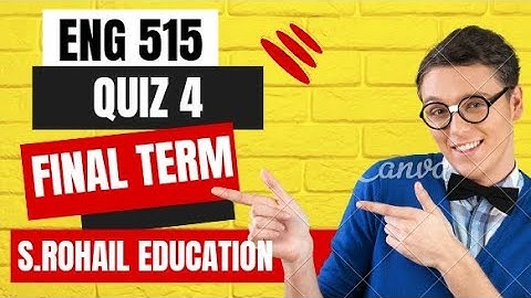 Eng515 | Quiz 4 | Final Term solved Quizzes| Solved past papers by @S.Rohail Education
