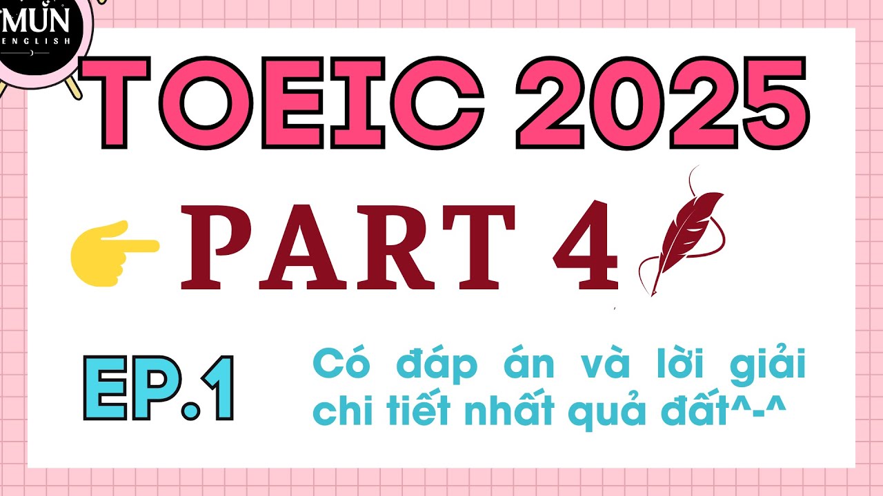 EP1. Luyện nghe Toeic Part 4 có đáp án và giải nghĩa tiếng việt chi tiết | TOEIC Listening 2025