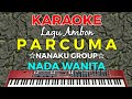 Gambar cover PARCUMA - KARAOKE HD  Lagu ambon Nanaku Group Nada Wanita