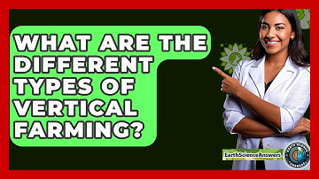 What Are The Different Types Of Vertical Farming? - Earth Science Answers