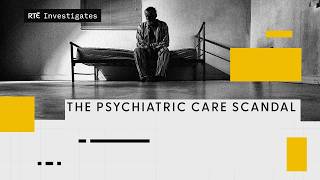 Rté Investigates Psychiatric Care Scandal Rté