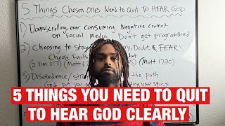 5 Things Chosen Ones Need to Quit To HEAR GOD CLEARLY!