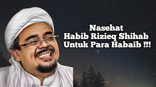 NASEHAT HABIB RIZIEQ UNTUK PARA HABAIB ‼️