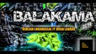 BALAKAMA Berlian lorangasal ft irfan labrak 2019