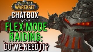 Do we need Flex Mode Raiding (WoW Chatbox)