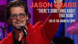 Jason Crabb - There's Something About That Name | Live at the Grand Ole Opry