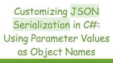 Customizing JSON Serialization in C#: Using Parameter Values as Object Names