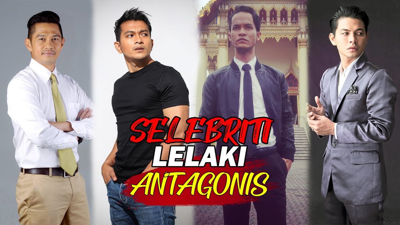 Selebriti Lelaki Terkenal Dengan Watak Antagonis Youtube