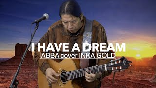 INKA GOLD - I HAVE A DREAM #Abba cover /  Pan Flute and Guitar