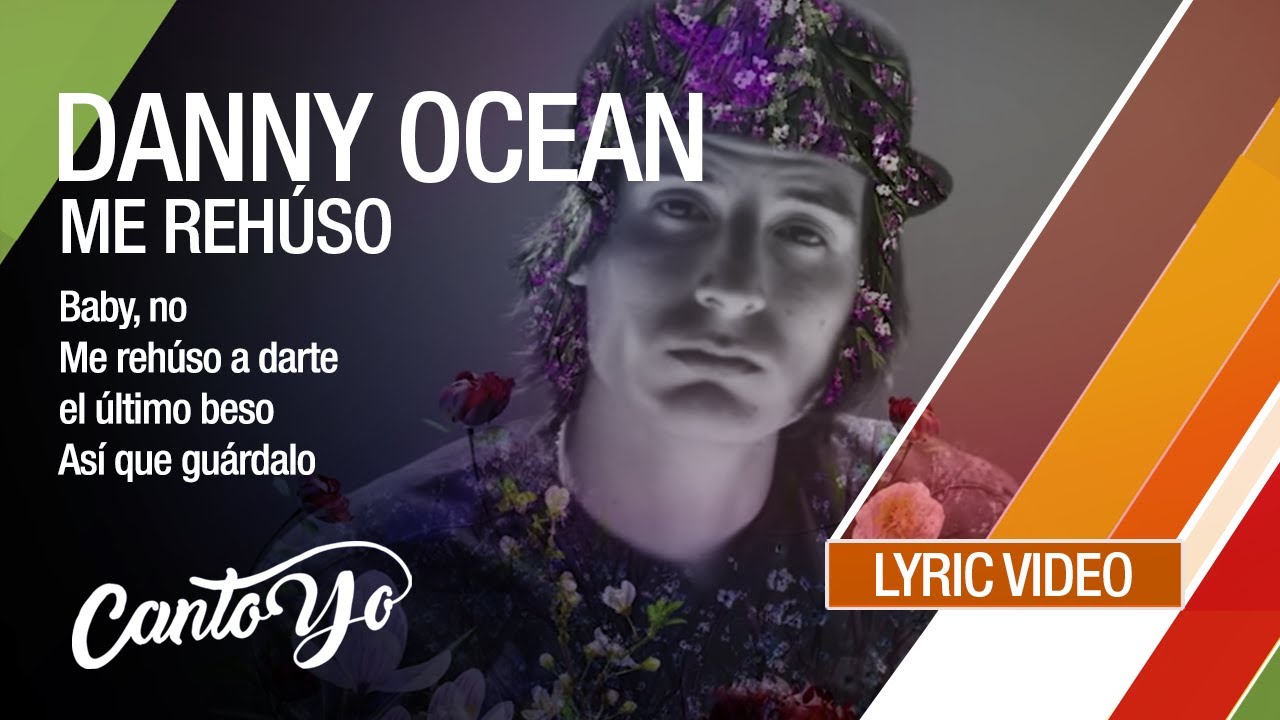 Danny Ocean Me Rehúso (Lyric Video) CantoYo YouTube