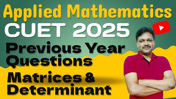 CUET 2025 | Applied Maths | Previous year Questions | Matrices & Determinant | Gaur Classes