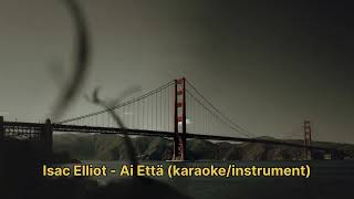 Isac Elliot - Ai Että (karaoke/instrument)